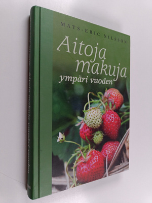 Mats-Eric Nilsson : Aitoja makuja ympäri vuoden (signeera...