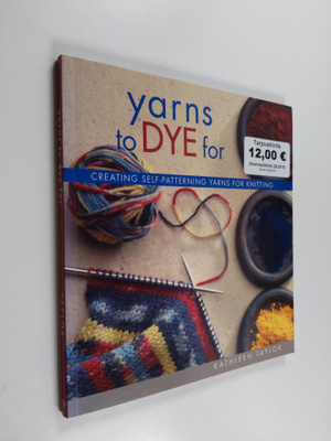 Kathleen Taylor : Yarns to Dye For