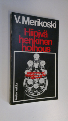 V. Merikoski : Hiipivä henkinen holhous : viestintämonopo...