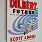 Scott Adams : The Dilbert future : thriving on stupidity ... - pikkukuva 1