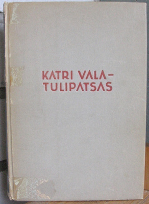 Olavi Paavolainen (t.): Katri Vala - Tulipatsas,  Wsoy 1946