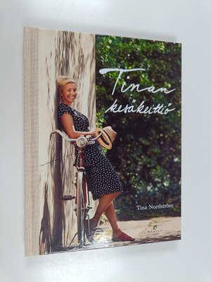 Tina Nordström : Tinan kesäkeittiö