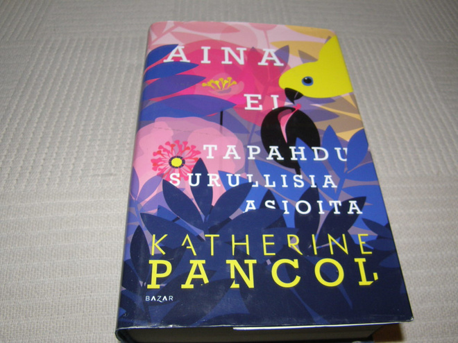 Katherine Pancol Aina ei tapahdu surullisia asioita  -sid