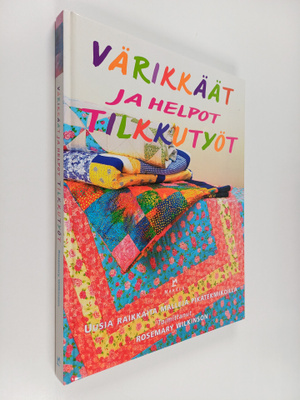 Värikkäät ja helpot tilkkutyöt