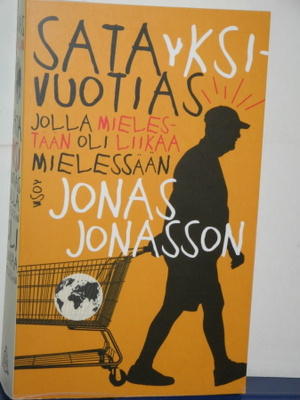 Jonas Jonasson : SATAYKSIVUOTIAS JOLLA MIELESTÄÄN OLI