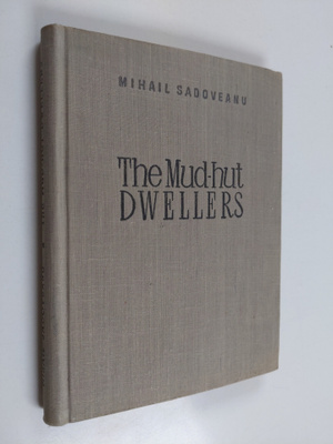 Mihail Sadoveanu : The mud-hut dwellers