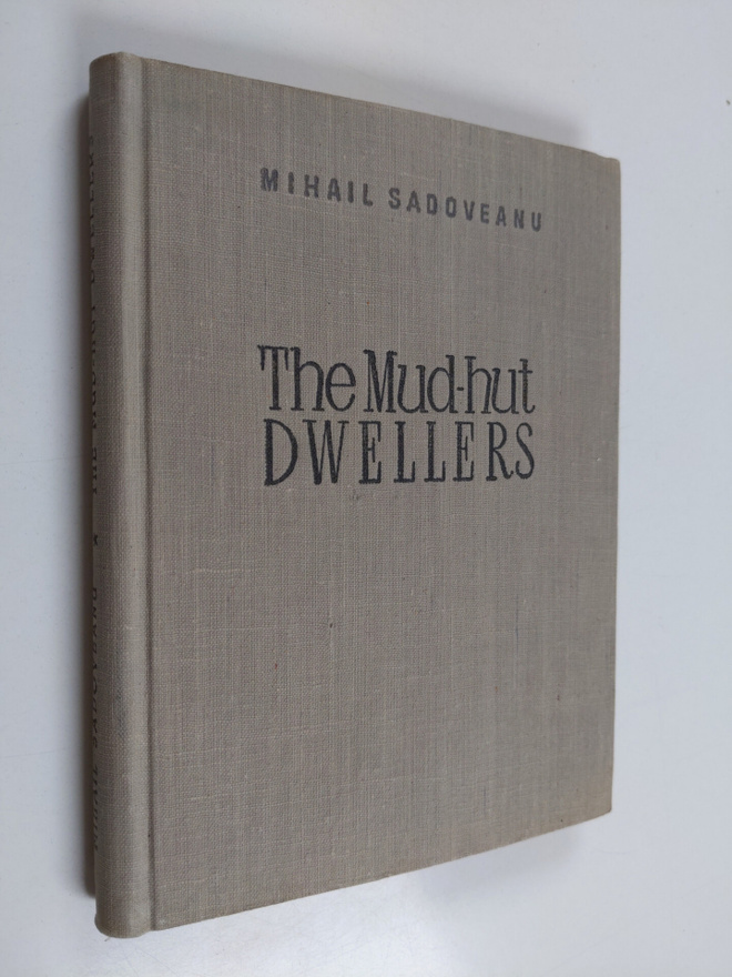 Mihail Sadoveanu : The mud-hut dwellers