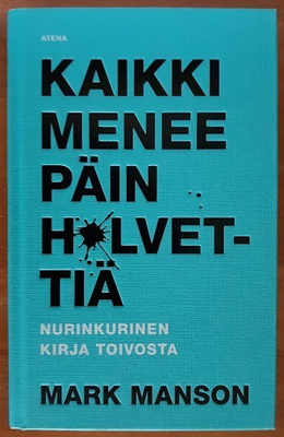 Mark Manson: Kaikki menee päin h*lvettiä