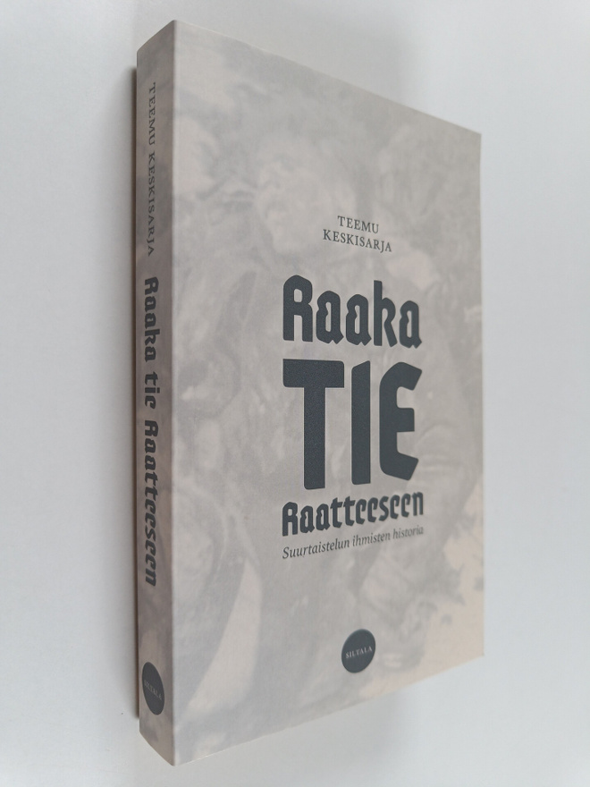 Teemu Keskisarja : Raaka tie Raatteeseen : suurtaistelun ...