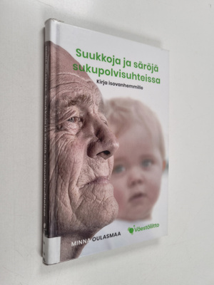 Minna Oulasmaa : Suukkoja ja säröjä sukupolvisuhteissa : ...