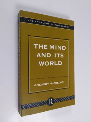Gregory McCulloch : The mind and its world