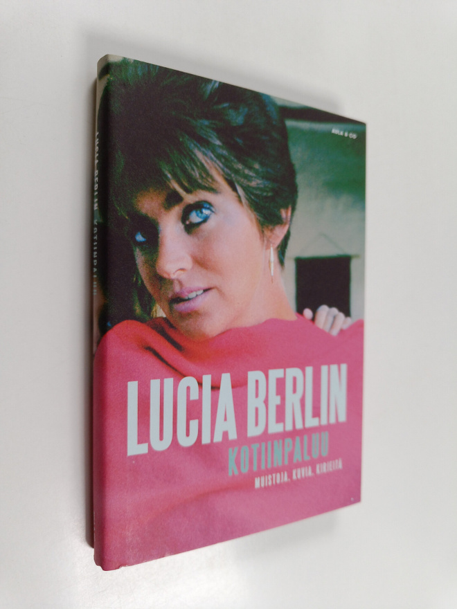 Lucia Berlin : Kotiinpaluu : muistoja, kuvia, kirjeitä