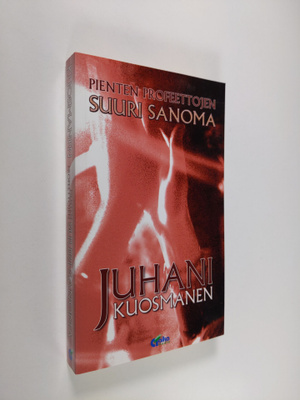 Juhani Kuosmanen : Pienten profeettojen suuri sanoma (sig...
