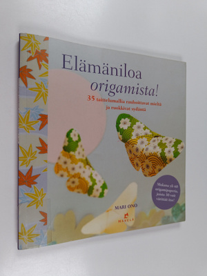Mari Ono : Elämäniloa origamista! : 35 taittelumallia rau...