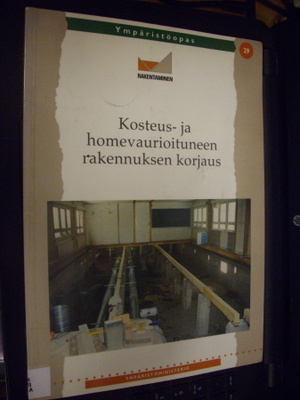 Kosteus- ja homevaurioituneen rakennuksen korjausopas