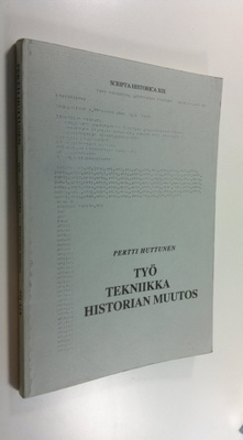 Pertti Huttunen : Työ - tekniikka - historian muutos : ki...