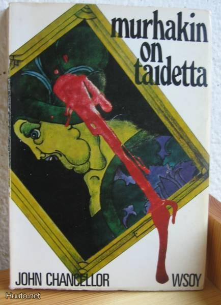 John Chancellor: Murhakin on taidetta, WSOY-71. 219 s. Nid.