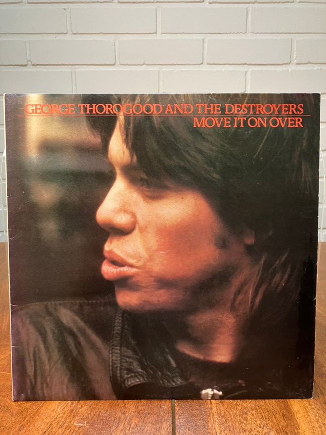George Thorogood & The Destroyers - Move it on over LP