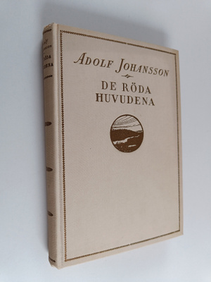 Adolf Johansson : De röda huvudena : en vildmarks- och sl...