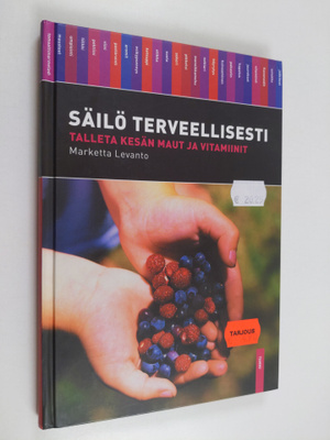 Marketta Levanto : Säilö terveellisesti : talleta kesän m...
