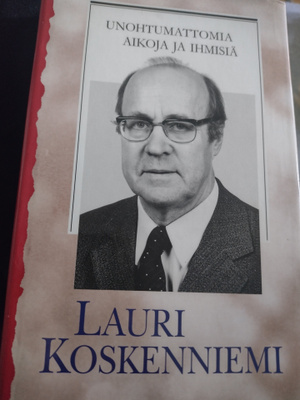 Lauri Koskenniemi: Unohtumattomia aikoja ja ihmisiä