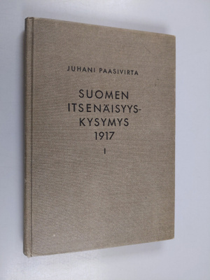 Juhani Paasivirta : Suomen itsenäisyyskysymys 1917 1 : Ma...