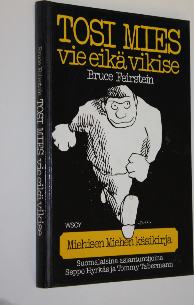 Bruce Feirstein : Tosi mies vie eikä vikise eli Miehisen ...