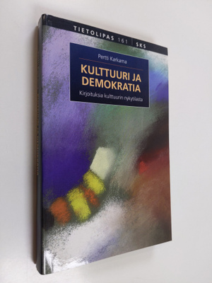 Pertti Karkama : Kulttuuri ja demokratia : kirjoituksia k...