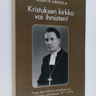 Martti Arkkila : Kristuksen kirkko vai ihmisten? - piispa... - pikkukuva 1