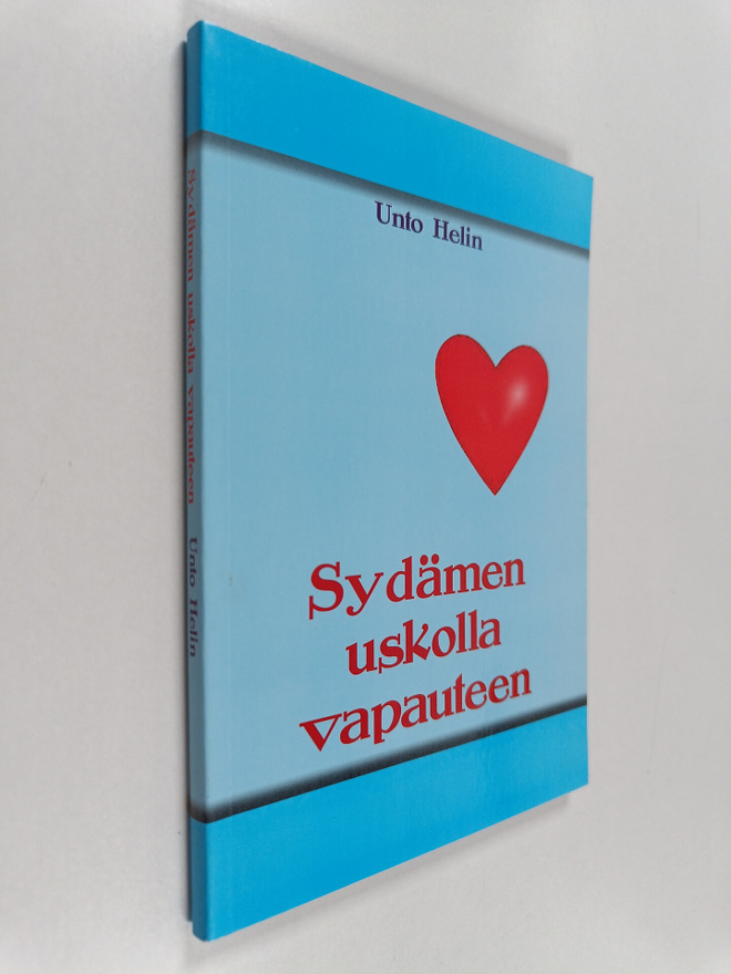 Unto Helin : Sydämen uskolla vapauteen