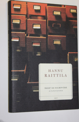 Hannu Raittila : Rahat vai kolmipyörä ja muita kirjoituks...