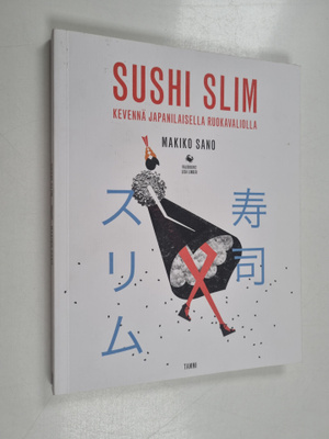 Makiko Sano : Sushi slim : kevennä japanilaisella ruokava...