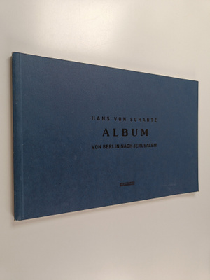 Hans von Schantz : Album von Berlin nach Jerusalem ; Frag...