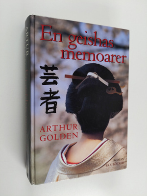 Arthur Golden : En geishas memoarer