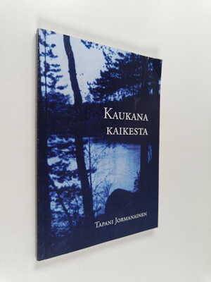 Tapani Jormanainen : Kaukana kaikesta (signeerattu, tekij...