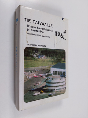 Eero (toim.) Juurikkala : Tie taivaalle : ilmailu harrast...