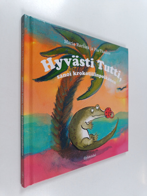 Maria Rorbaek : Hyvästi tutti, sanoi krokotiilinpoikanen