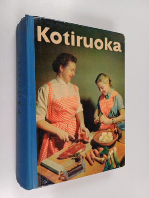 Edit Reinilä-Hellman ym. : Kotiruoka : keittokirja kotia ...