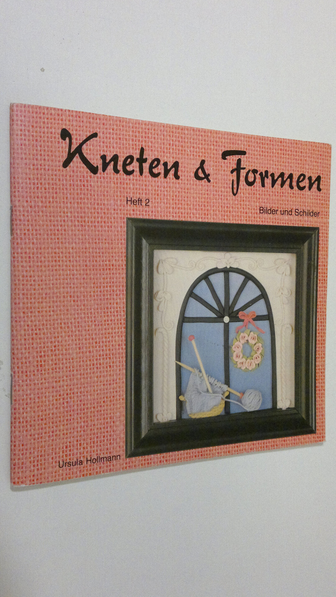 Ursula Hollmann : Kneten und Formen - heft 2 : Bilder und...