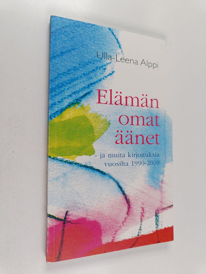 Ulla-Leena Alppi : Elämän omat äänet : ja muita kirjoituk...