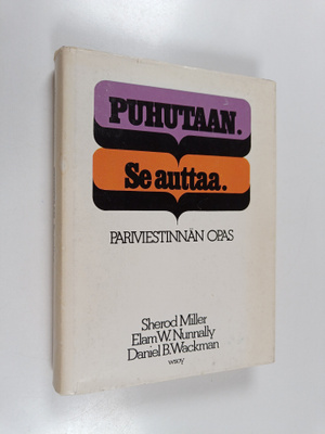 Sherod Miller : Puhutaan. Se auttaa : pariviestinnän opas