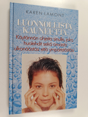 Karen Lamont : Luonnollista kauneutta : Käytännön ohjeita...