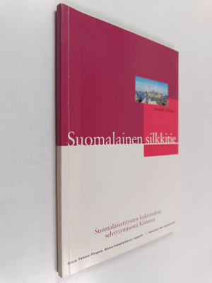 Suomalainen silkkitie : suomalaisyritysten kokemuksia sel...