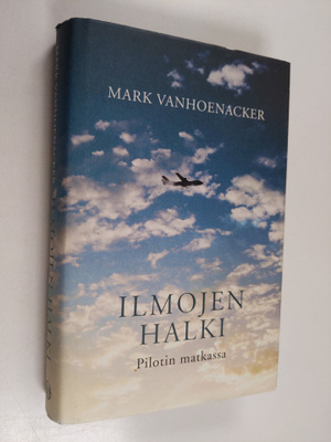 Mark Vanhoenacker : Ilmojen halki : pilotin matkassa