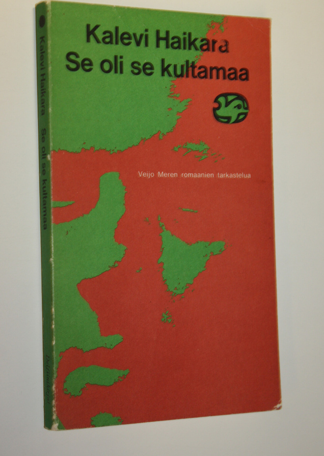 Kalevi Haikara : Se oli se kultamaa : Veijo Meren romaani...