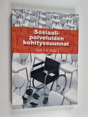 Timo Toikko : Sosiaalipalveluiden kehityssuunnat