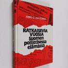 Aimo O. Aaltonen : Ratkaisevia vuosia Suomen poliittisess... - pikkukuva 1