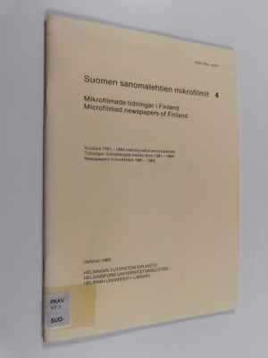 Suomen sanomalehtien mikrofilmit 4 : vuosina 1981-1984 mi...