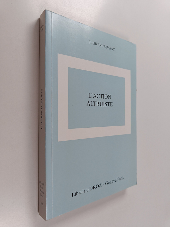 Florence Passy : L'action altruiste - contraintes et oppo...