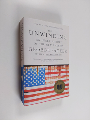 George Packer : The unwinding : an inner history of the n...